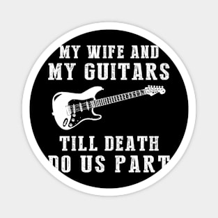 Guitar Love - My Wife and Guitars Till Death Funny Tee! Magnet